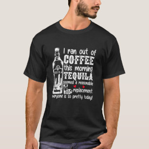 Camiseta Eu Fiquei Sem Café Esta Manhã A Tequila Parecia Um