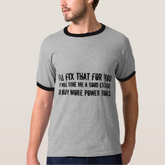 Camiseta Eu fixarei aquele para você… desculpa para comprar