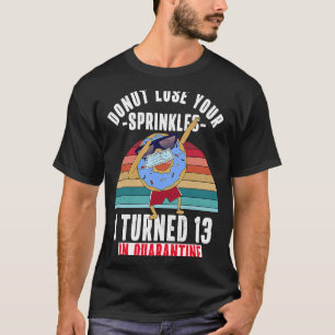 Camiseta Eu fiz 13 anos em Quarantine Rosquinha Birthda