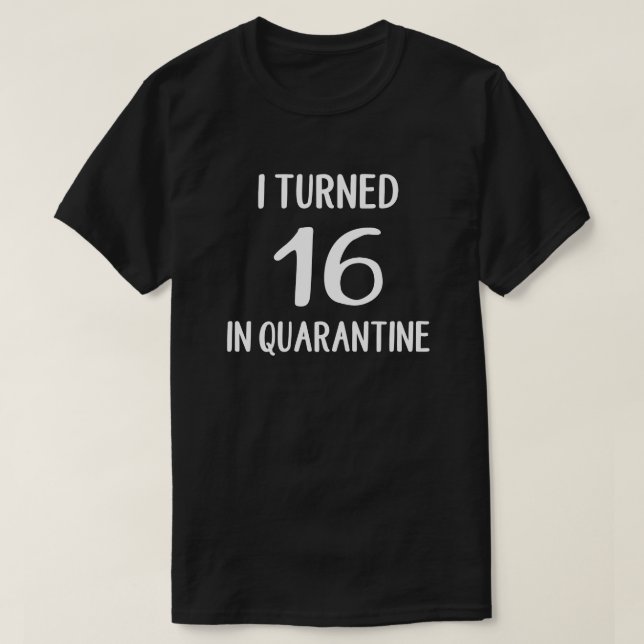 Camiseta Eu Fiz 16 Anos Em Quarantine T-Shirt (Frente do Design)