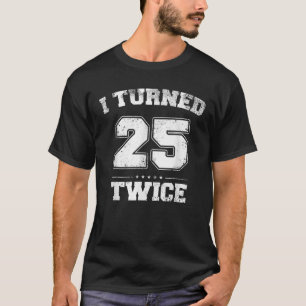 Camiseta Eu Fiz 25 Duas Vezes Cinquenta E 50 Anos 50 Anos D