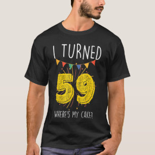 Camiseta Eu fiz 59 anos, onde está minha Celebra de Bolo de