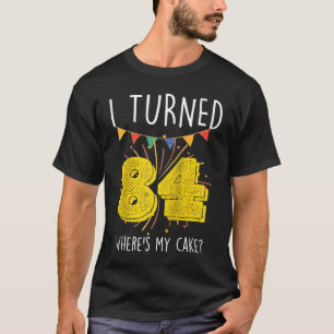 Camiseta Eu fiz 84 anos, onde está minha Celebra de Bolo de