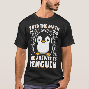 Camiseta Eu Fiz A Matemática A Resposta É Pinguim - Engraça