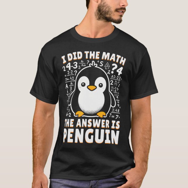 Camiseta Eu Fiz A Matemática A Resposta É Pinguim - Engraça (Frente)