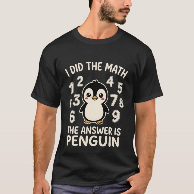Camiseta Eu Fiz a Matemática A Resposta é Pinguim Humor Eng (Frente)