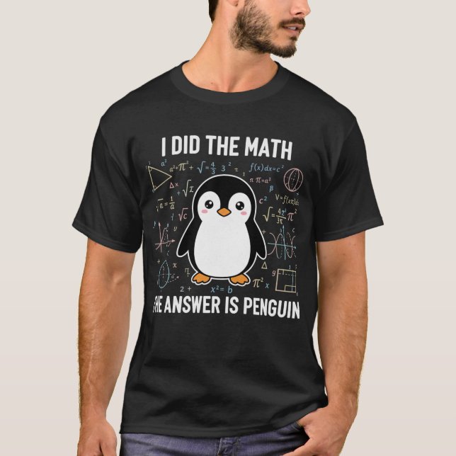Camiseta Eu Fiz A Matemática A Resposta É Pinguim Professor (Frente)