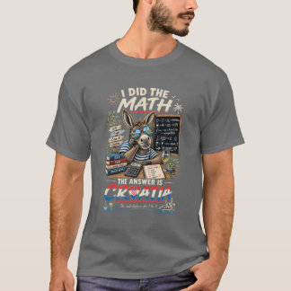 Camiseta Eu Fiz as Contas a Resposta é Croácia