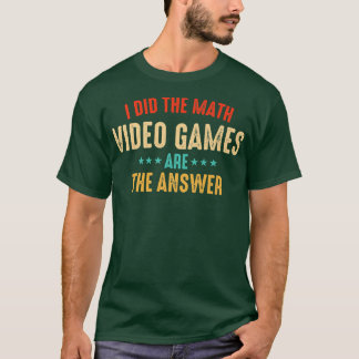 Camiseta Eu Fiz As Videos games De Matemática Serem A Respo