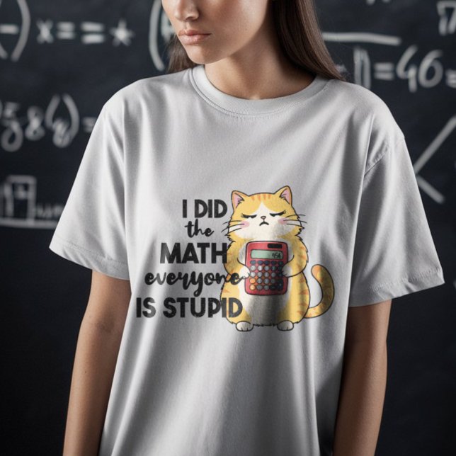 Camiseta eu fiz matemática, todo mundo é um gato engraçado  (Criador carregado)