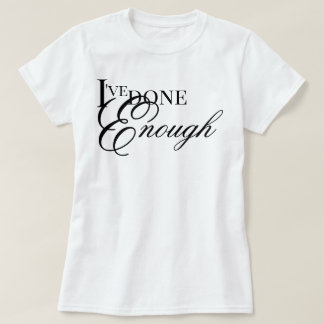 Camiseta Eu fiz o suficiente afirmação estética de cura