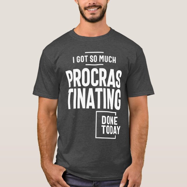 Camiseta Eu Fiz Tanto Procrastinação Hoje (Frente)