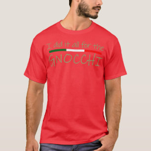 Camiseta Eu fiz tudo pelo Gnocchi italiano Foodie
