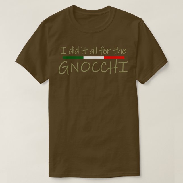 Camiseta Eu fiz tudo pelo Gnocchi italiano Foodie T-Shir (Frente do Design)