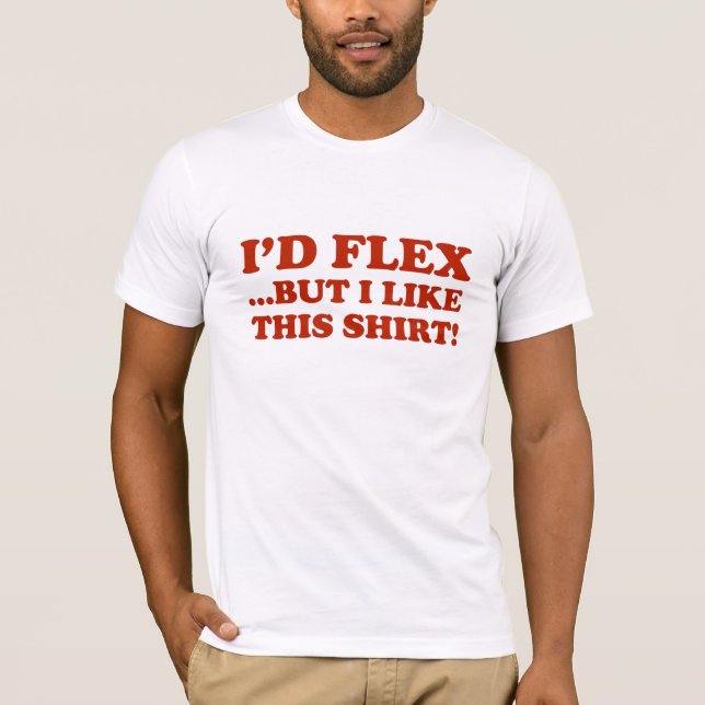 Camiseta Eu Flex... Mas Eu Gosto Desta Camisa! (Frente)