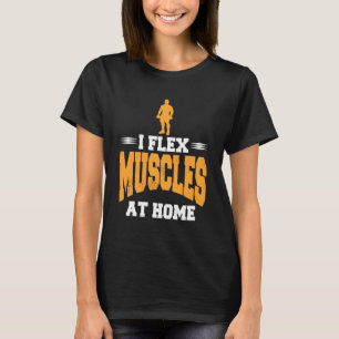 Camiseta Eu Flexiono Músculos em Casa Humor de Força
