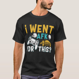 Camiseta Eu Fui AFK Para Este Jogo de Esportes