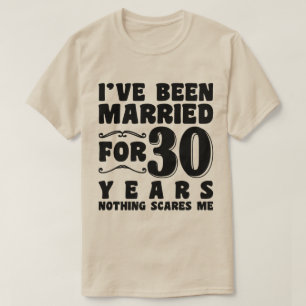 Camiseta Eu Fui Casado Por 30 Anos Aniversário de Casamento