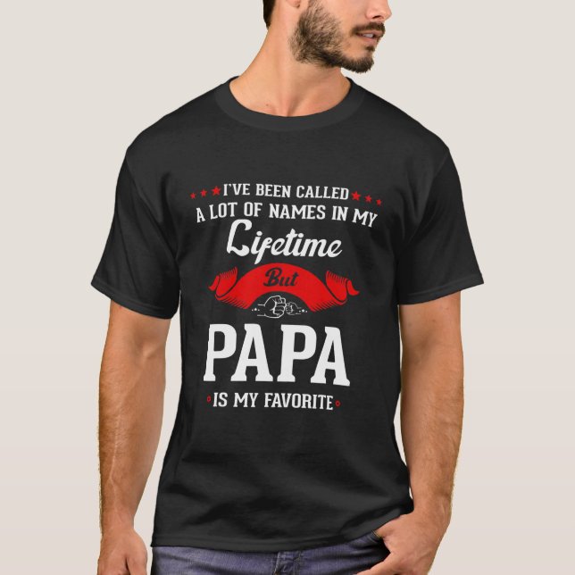 Camiseta Eu fui chamado de muitos nomes, mas papai é (Frente)