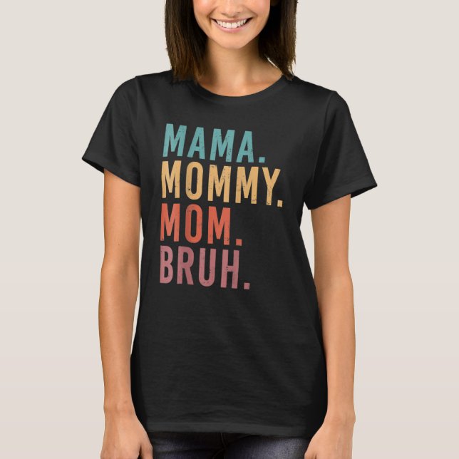 Camiseta Eu Fui Da Mãe Mamãe Mãe Bruh Dia de as mães Chri (Frente)