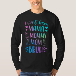 Camiseta Eu Fui Da Mãe Para A Mamãe Para A Mãe Para Bruh Mã