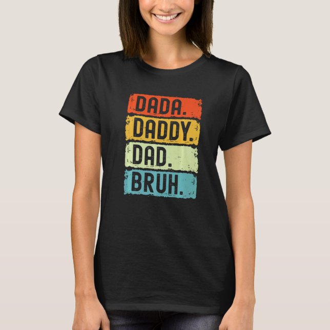 Camiseta Eu fui de Dada a Pai a Pai até Bruh Padre (Frente)