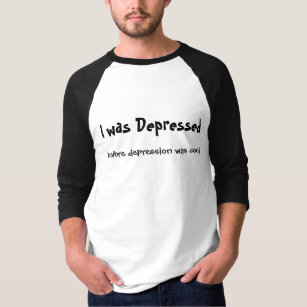 Camiseta Eu fui deprimido, antes que a depressão estêve