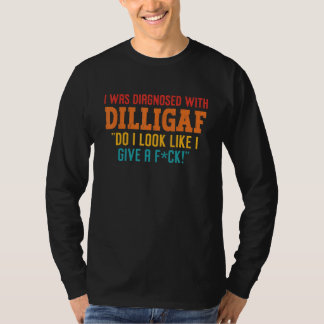 Camiseta Eu Fui Diagnosticado Com Dilligaf Eu Pareço Ter Da