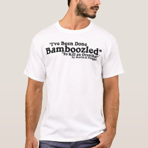 Camiseta "Eu fui feito Bamboozled "