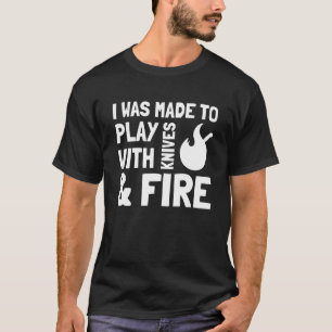 Camiseta Eu Fui Feito para Brincar com Facas e Fogo Cozinha