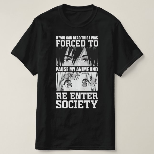 Camiseta Eu fui forçado a pausar meu anime e entrar novamen (Frente do Design)