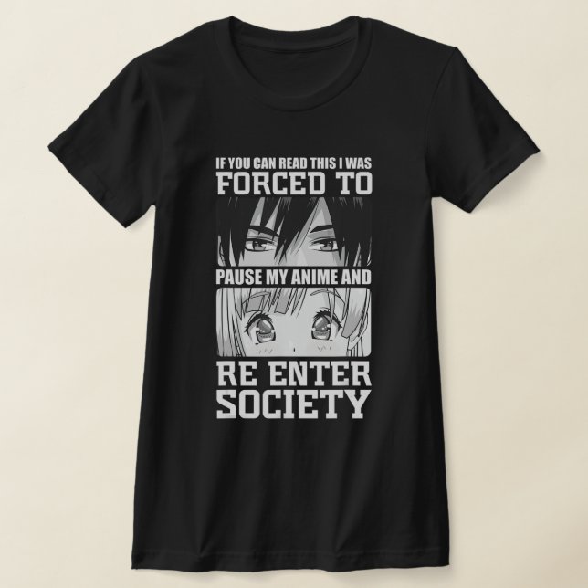 Camiseta Eu fui forçado a pausar meu anime e entrar novamen (Postura )