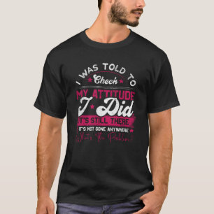 Camiseta Eu fui instruído a verificar minha atitude que eu