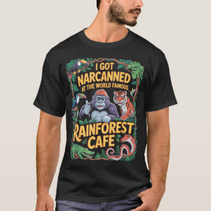 Camiseta Eu Fui Narcannado No Famoso Rainforest