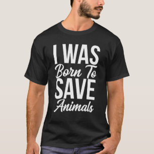 Camiseta Eu Fui Nascer De Salvar Animais Veterinários Vet T