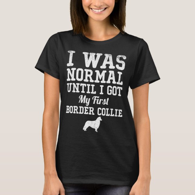 Camiseta Eu fui normal até que eu obtive meu primeiro (Frente)