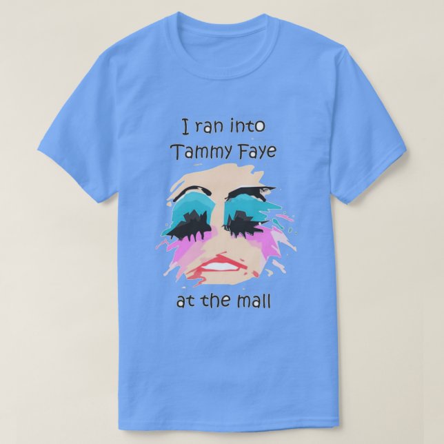 Camiseta Eu fui para Tammy Faye BakkerTShirt (Frente do Design)