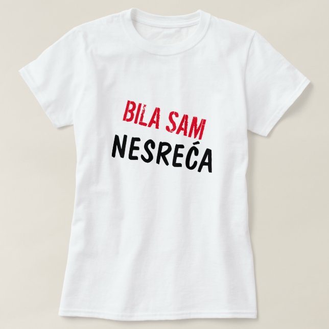 Camiseta Eu fui um acidente na Bósnia, Bila sam nesreć (Frente do Design)