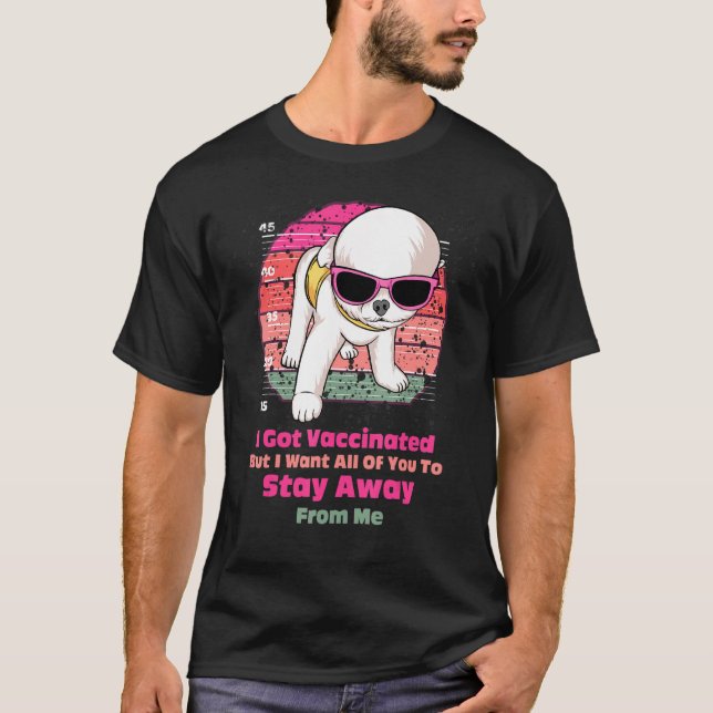 Camiseta Eu Fui Vacinado Mas Quero Que Todos Vocês Fiquem A (Frente)