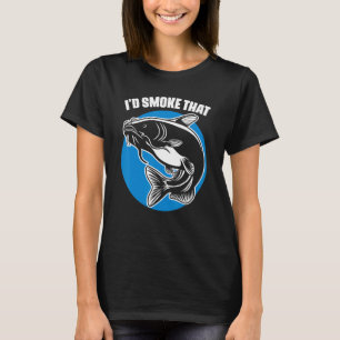 Camiseta Eu Fumaria Aquele Peixe-Gato A Pescar Para Um Fuma