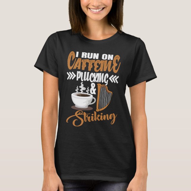 Camiseta Eu funciono com Cafeína Beliscando e Tocando Harpa (Frente)