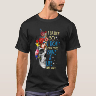Camiseta Eu Garden Então Eu Não Engasgo Pessoas Salvem Uma 