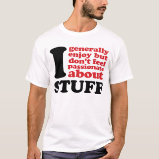 Camiseta Eu geralmente aprecio mas não sinto apaixonado