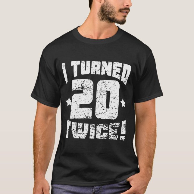 Camiseta Eu girei 20 duas vezes! Aniversário de 40 anos (Frente)