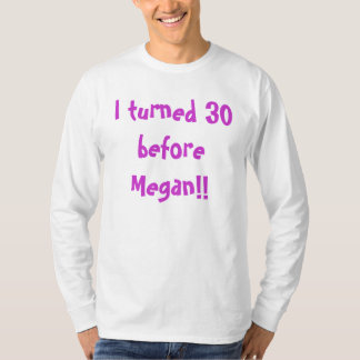 Camiseta Eu girei 30 antes de Megan!!