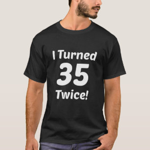 Camiseta Eu girei 35 duas vezes! aniversário do 70