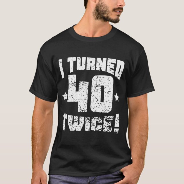 Camiseta Eu girei 40 duas vezes! aniversário do 80 (Frente)