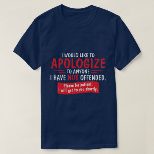 Camiseta Eu gostaria de desculpar-se…