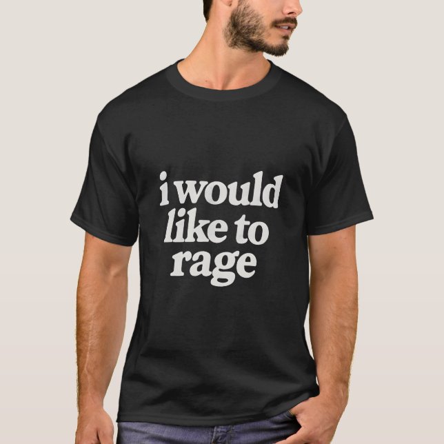 Camiseta Eu gostaria de ficar com raiva  (Frente)