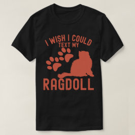 Camiseta Eu Gostaria De Poder Enviar O Meu Ragdoll